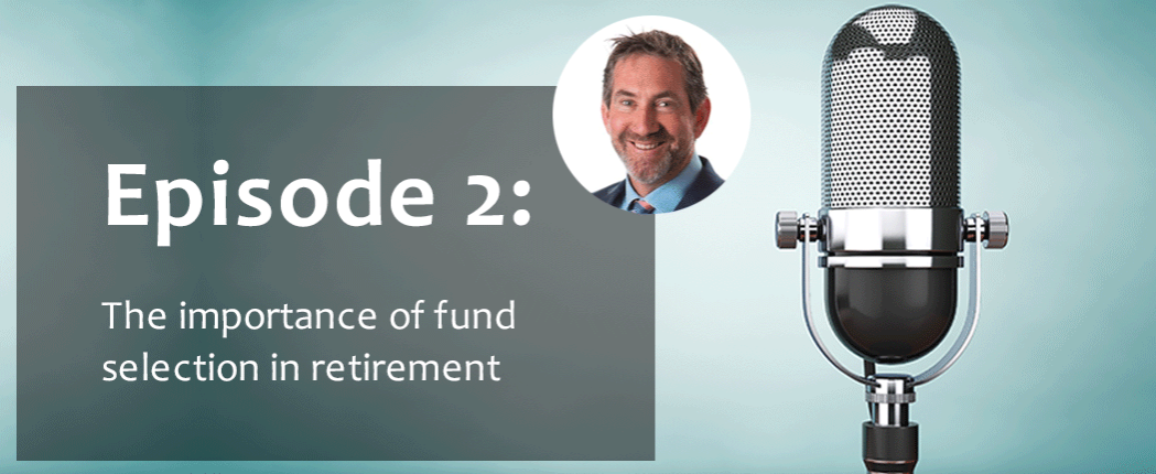 Episode-2-the-importance-of-fund-selection-in-retirement-3